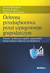 Ochrona przedsiębiorstwa przed szpiegostwem gospodarczymPiotr Herman