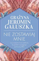 Nie zostawiaj mnieGrażyna Jeromin-Gałuszka