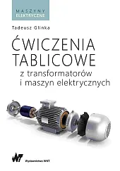 Ćwiczenia tablicowe z transformatorów i maszyn,Tadeusz Glinka