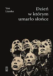 Dzień, w którym umarło słońceYan Lianke