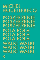 Poszerzenie pola walkiMichel Houellebecq