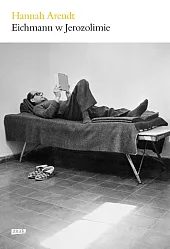 Eichmann w JerozolimieHannah Arendt