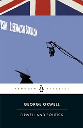 Orwell and PoliticsGeorge Orwell