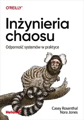 Inżynieria chaosuCasey Rosenthal Inżynieria chaosuCasey Rosenthal
