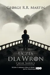 Uczta dla wron: Cienie śmierci (wydanie,R.R. Martin George Uczta dla wron: Cienie śmierci (wydanie,R.R. Martin George