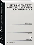 Czynności procesowe obrońcy i pełnomocnika w sprawach karnych Czynności procesowe obrońcy i pełnomocnika w sprawach karnych