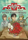 Srebrni na szlakach Bitwy Warszawskiej 1920 r. Srebrni na szlakach Bitwy Warszawskiej 1920 r.