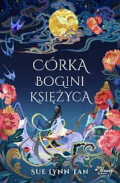 Córka Bogini KsiężycaLynn Tan Sue Córka Bogini KsiężycaLynn Tan Sue