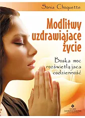 Modlitwy uzdrawiające życieSonia Choquette
