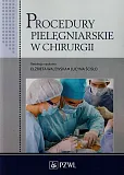 Procedury pielęgniarskie w chirurgii Procedury pielęgniarskie w chirurgii