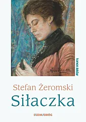 SiłaczkaStefan Żeromski SiłaczkaStefan Żeromski