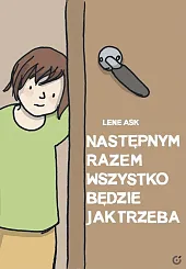 Następnym razem wszystko będzie jak trzebaLene Ask