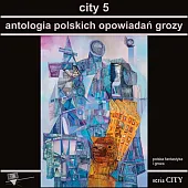 City 5 Antologia polskich opowiadań grozy City 5 Antologia polskich opowiadań grozy