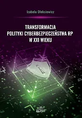 Transformacja polityki cyberbezpieczeństwa RP w XXI