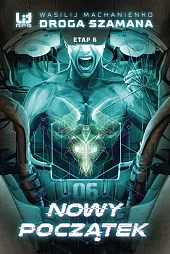 Droga Szamana Etap 6 Nowy początekWasilij Machanienko