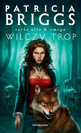 Alfa i Omega Tom 1 Wilczy,Patricia Briggs