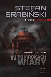 W pomrokach wiary Opowiadania fantastyczneStefan Grabiński