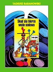 Skąd się bierze woda sodowaTadeusz Baranowski Skąd się bierze woda sodowaTadeusz Baranowski