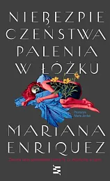 Niebezpieczeństwa palenia w łóżkuMariana Enriquez Niebezpieczeństwa palenia w łóżkuMariana Enriquez