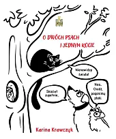 O dwóch psach i jednym kocieKarina Krawczyk O dwóch psach i jednym kocieKarina Krawczyk