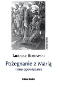 Pożegnanie z Marią i inne opowiadania Pożegnanie z Marią i inne opowiadania