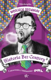 Historia bez cenzury 5 I straszno, i śmieszno PRL Historia bez cenzury 5 I straszno, i śmieszno PRL