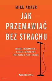 Jak przemawiać bez strachuMike Acker Jak przemawiać bez strachuMike Acker