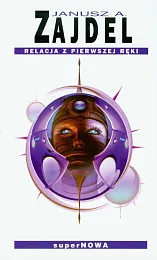 Relacja z pierwszej rękiJanusz A. Zajdel