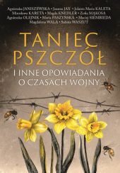 Taniec pszczół i inne opowiadania o czasach wojny Taniec pszczół i inne opowiadania o czasach wojny