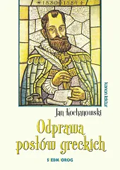 Odprawa posłów greckichJan Kochanowski Odprawa posłów greckichJan Kochanowski