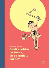 Jeśli zrobisz to teraz, to co,Bartosz Sztybor