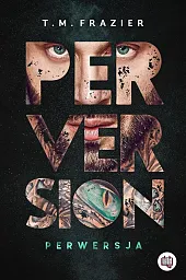 Perversion Trilogy Tom 1 PerwersjaM.T. Frazier