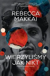 Wierzyliśmy jak niktRebecca Makkai