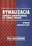 Rywalizacja chińsko-amerykańska po zimnej wojnie