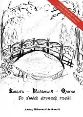 Ksiądz - małżonek - ojciec Po dwóch stronach rzeki