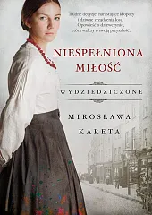 Niespełniona miłośćMirosława Kareta