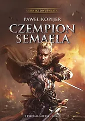 Czempion Semaela II tom trylogii Mitrys,Paweł Kopijer Czempion Semaela II tom trylogii Mitrys,Paweł Kopijer