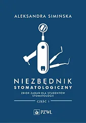 Niezbędnik stomatologiczny Zbiór zadań dla studentów,Aleksandra Simińska