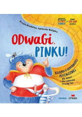 Odwagi, Pinku! Książka o odporności psychicznej dla dzieci i rodziców trochę też Odwagi, Pinku! Książka o odporności psychicznej dla dzieci i rodziców trochę też