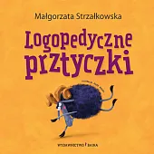 Logopedyczne prztyczkiMałgorzata Strzałkowska Logopedyczne prztyczkiMałgorzata Strzałkowska