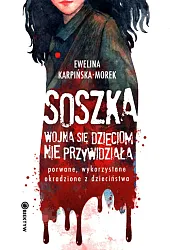 Soszka Wojna się dzieciom nie przywidziałaEwelina Karpińska-Morek