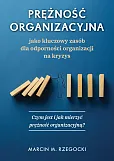 Prężność organizacyjna jako kluczowy zasób dla odporności organizacji na kryzys
