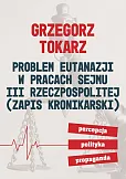 Problem eutanazji w pracach sejmu III Rzeczpospolitej Problem eutanazji w pracach sejmu III Rzeczpospolitej