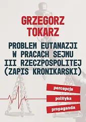 Problem eutanazji w pracach sejmu III,Grzegorz Tokarz