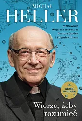 Wierzę, żeby rozumieć.Michał Heller Wierzę, żeby rozumieć.Michał Heller