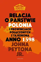 Relacja o państwie Polonia i prowincjach,Jr.John Peyton Relacja o państwie Polonia i prowincjach,Jr.John Peyton