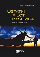 Ostatni pilot myśliwcaJerzy Główczewski