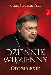 Dziennik więzienny OdrzucenieGeorge Pell Dziennik więzienny OdrzucenieGeorge Pell