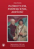 Patriotyzm, poświęcenie, jedność Społeczeństwo 1863 roku w dokumentach powstania Patriotyzm, poświęcenie, jedność Społeczeństwo 1863 roku w dokumentach powstania