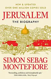 Jerusalem: The BiographySebag Montefiore Simon Jerusalem: The BiographySebag Montefiore Simon